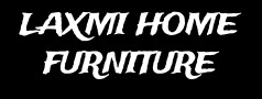  LAXMI HOME FURNITURE