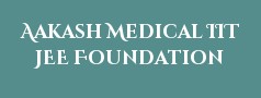 Aakash Medical IIT JEE Foundation