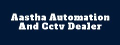 Aastha Automation And Cctv Dealer