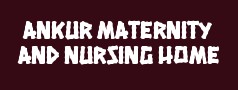Ankur Maternity and Nursing Home