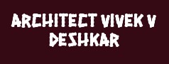 Architect Vivek V Deshkar