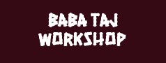 Baba Taj Workshop