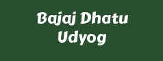 Bajaj Dhatu Udyog