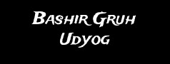 Bashir Gruh Udyog