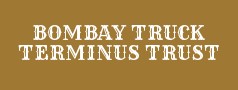 BOMBAY TRUCK TERMINUS TRUST