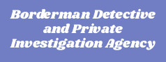 Borderman Detective and Private Investigation Agency