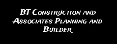 BT Construction and Associates Planning and Builder