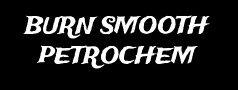 BURN SMOOTH PETROCHEM