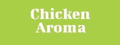 Chicken Aroma