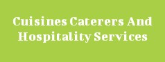 Cuisines Caterers And Hospitality Services