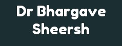 Dr Bhargave Sheersh