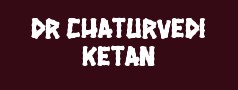 Dr Chaturvedi Ketan