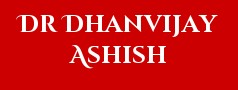 Dr Dhanvijay Ashish