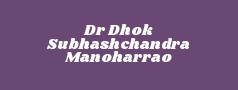 Dr Dhok Subhashchandra Manoharrao