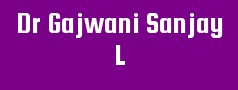 Dr Gajwani Sanjay L