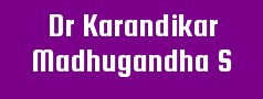 Dr Karandikar Madhugandha S