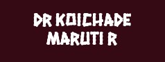 Dr Koichade Maruti R