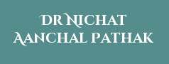 Dr Nichat Aanchal Pathak