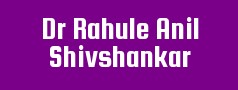 Dr Rahule Anil Shivshankar