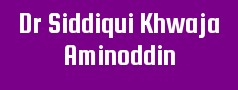 Dr Siddiqui Khwaja Aminoddin