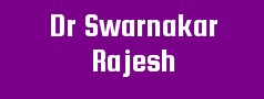 Dr Swarnakar Rajesh
