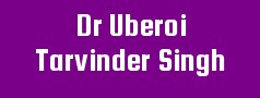 Dr Uberoi Tarvinder Singh