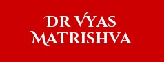 Dr Vyas Matrishva