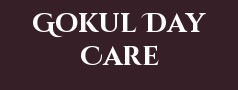 Gokul Day Care