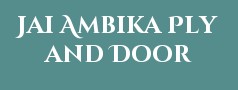 Jai Ambika Ply and Door