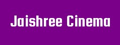 Jaishree Cinema