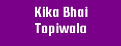 Kika Bhai Topiwala