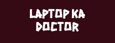 Laptop Ka Doctor