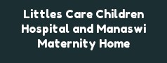 Littles Care Children Hospital and Manaswi Maternity Home