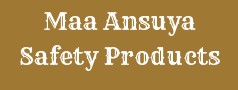 Maa Ansuya Safety Products