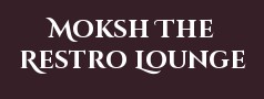 Moksh The Restro Lounge