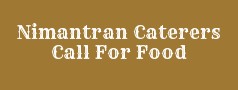 Nimantran Caterers Call For Food