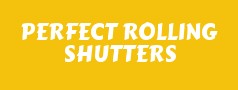 PERFECT ROLLING SHUTTERS