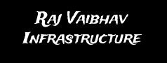 Raj Vaibhav Infrastructure