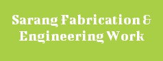 Sarang Fabrication & Engineering Work