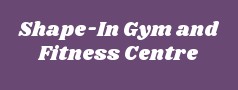 Shape-In Gym and Fitness Centre