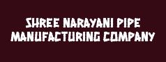 Shree Narayani Pipe Manufacturing Company