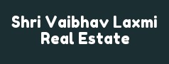 Shri Vaibhav Laxmi Real Estate