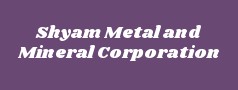 Shyam Metal and Mineral Corporation