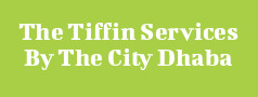 The Tiffin Services By The City Dhaba 