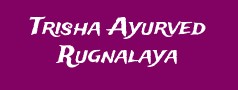 Trisha Ayurved Rugnalaya