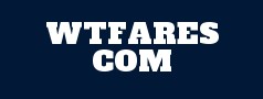 WTFARES COM