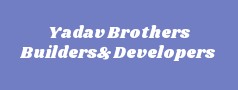 Yadav Brothers Builders& Developers