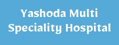 Yashoda Multi Speciality Hospital